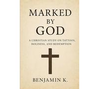 Marked by God: A Christian Study on Tattoos, Holiness, and Redemption”