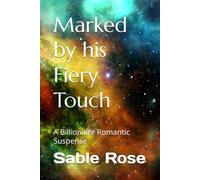 Marked by his Fiery Touch: A Billionaire Romantic Suspense (Unhinged Desire Series)