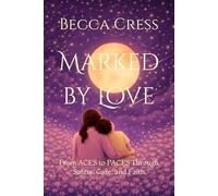 Marked by Love: From ACES to PACES Through Safety, Care, and Faith (Restoration Through Care Series)