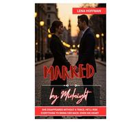 Marked by Midnight: ONE NIGHT CHANGED EVERYTHING. NOW IT COULD END THEM BOTH.