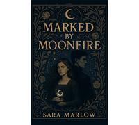 Marked by Moonfire: Book One in the Moonbound Oath Trilogy