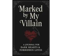 Marked by My Villain: A Journal for Dark Hearts & Forbidden Loves