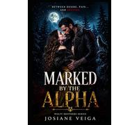 Marked by the Alpha: Possessive Alpha • Broken Marriage • Fated Mates • Emotional Second Chance (WOLFF BROTHERS)