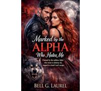 Marked by the Alpha Who Hates Me: 1 (Bloodbound Alphas)