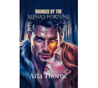 Marked by the Alpha's Fortune: Billionaire wolf shifter romance