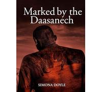 Marked by the Daasanec: Portraits of the Tall People of the Omo Valley (Tribes Books)