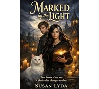 Marked By The Light: Two Hearts. One War. A Choice That Changes Realms. (Oriah's Saga)