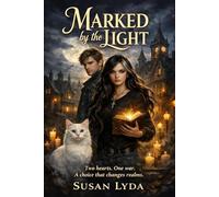 Marked By The Light: Two Hearts. One War. A Choice That Changes Realms. (Oriah's Saga)