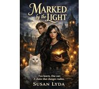 Marked By the Light: Two Hearts. One War. A Choice That Changes Realms.: Two Hearts. One War. A Choice That Changes Realms.: Two Hearts. One War. A Choice That Changes Realms.