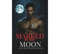 Marked by the Moon: An Enemies-to-Lovers Alpha Shifter Fantasy (The Shadow Claim Chronicles)