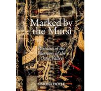 Marked by the Mursi: Portraits of the Warriors of the Omo Valley (Tribes Books)