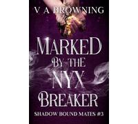 Marked By The Nyx Breaker: A Spicy Ticking Clock Fated Mates Romance (Shadow Bound Mates)