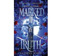 Marked by Truth: A Grumpy/Sunshine Shifter Romance: 2 (The Kazola Chronicles)