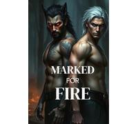 MARKED FOR FIRE: A Dark MM Paranormal Shifter Romance of Enemies-to-Lovers, Fated Mates, and Blood-Bound Desire (Bound by Moon and Blood - MM Paranormal Shifter & Omegaverse Romance)
