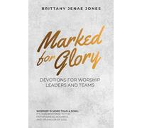 Marked for Glory: Devotions for Worship Leaders and Teams