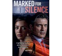 Marked for Silence: A gripping novel of action, adventure, and suspense