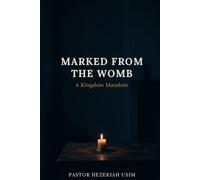 Marked From the Womb: A Kingdom Mandate