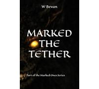 Marked: The Tether: A woman. A monster. A rule that cannot be broken. A Psychological Creature Horror Novella of Survival and Dependency (The Marked Ones)