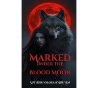 Marked Under the Blood Moon: 1 (Blood Moon Covenant)