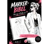 MARKER-BIBEL - Übungs-Malbuch Fashion Illustration | Übungsvorlagen für Alkoholmarker | Mode, Accessoires & Schmuck zeichnen lernen | Workbook für Blending, Stoffe, Kleidung, Schmuck & Illustrationen