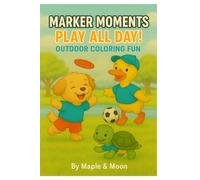 Marker Moments: Play All Day!: Outdoor Coloring Fun