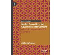 Market Corrections Not Government Interventions: A Path to Improve the US Economy