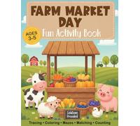 Market Day! Farm Activity Book for Kids Ages 3-5: Down on the Farm Themed, Tracing, Counting, Mazes, Matching, Spot the Difference, Logic & Coloring - Preschool Workbook (105 Pages)
