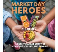 Market Day Heroes: A Sunny Market Story of Counting, Caring, and Sharing: 4 (Planet Protectors Club)