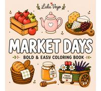 Market Days: Bold and Easy Coloring Book with Cute & Cozy Designs for Relaxation and Stress Relief, perfect for Teens, Adults and Seniors (Special Days Coloring Books)