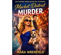 Market District MURDER: A High-Stakes Singapore Spy Mystery (The Harlow Keene Jet-Set Spy)