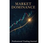 Market Dominance: Professional Trading Journal for Stocks, Forex and Crypto - Strategy, Risk Management and Performance Tracking
