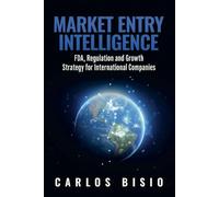 Market Entry Intelligence: FDA, Regulation and Growth Strategy for International Companies