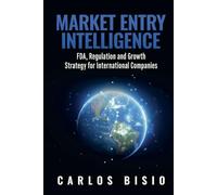 Market Entry Intelligence: FDA, Regulation and Growth Strategy for International Companies