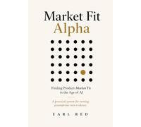 Market Fit Alpha: Finding Product-Market Fit in the Age of AI