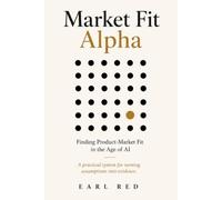Market Fit Alpha: Finding Product-Market Fit in the Age of AI