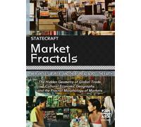 Market Fractals: Mercantile Subspecies and Their Spread Across the Earth: The Hidden Geometry of Global Trade, Cultural Economic Geography, and the Fractal Morphology of Markets: 2 (Statecraft)