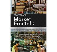 Market Fractals: Mercantile Subspecies and Their Spread Across the Earth: The Hidden Geometry of Global Trade, Cultural Economic Geography, and the Fractal Morphology of Markets (Statecraft)