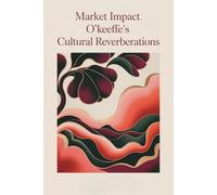 Market Impact: O'Keeffe's Cultural Reverberations