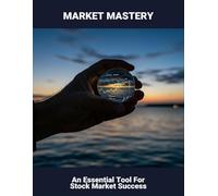 Market Mastery: An Essential Tool For Stock Market Success