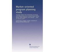 Market-oriented program planning study: Hearings before the Committee on Energy and Natural Resources, United States Senate, Ninety-fifth Congress, first session ... June 23 and 28, 1977
