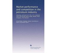 Market performance and competition in the petroleum industry: Hearings, pursuant to S. Res. 45: a national fuels and energy policy study, Ninety-third Congress, first session: Volume 2