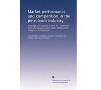Market performance and competition in the petroleum industry: Hearings, pursuant to S. Res. 45: a national fuels and energy policy study, Ninety-third Congress, first session: Volume 4