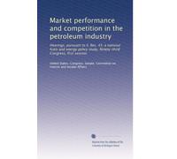 Market performance and competition in the petroleum industry: Hearings, pursuant to S. Res. 45; a national fuels and energy policy study, Ninety-third Congress, first session: Volume 3