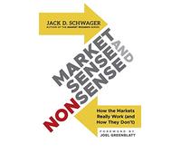 Market Sense and Nonsense: How the Markets Really Work (and How They Don't)