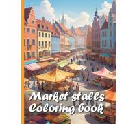 Market stalls XXL coloring book: Discover the fascinating world of market stalls: Your realistic coloring book for children and adults