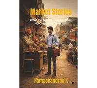 Market Stories: What the Market Teaches That No Classroom Ever Will