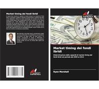 Market timing dei fondi ibridi: Determinazione della capacità di market timing dei fondi ibridi nel periodo dal 2000 al 2014