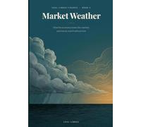 Market Weather: 16 Short Lessons on Inflation, Interest Rates, and Why Markets Move - A Young Adult Guide to Reading Economic News