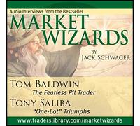 Market Wizards: Interviews with Tom Baldwin, The Fearless Pit Trader and Tony Saliba, One-Lot Triumphs by Jack D. Schwager (2006-07-04)