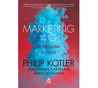 Marketing 4.0. Do Tradicional ao Digital